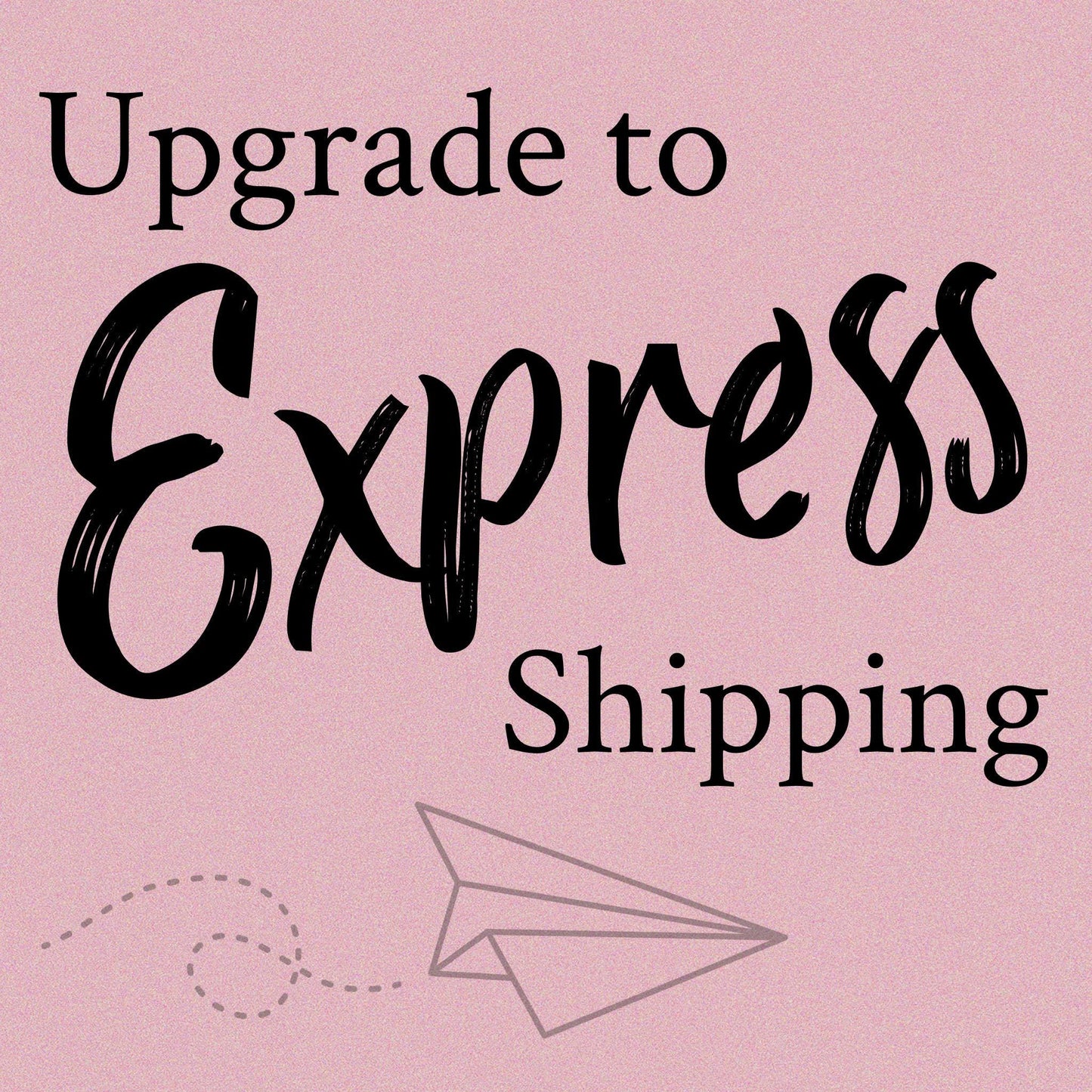 Upgrade to Express Shipping